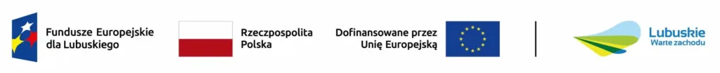 Baner poziomy: Fundusze Europejskie dla Lubuskiego, Flaga Rzeczpospolita Polska, Dofinansowane przez Unię Europejską, Lubuskie Warte zachodu